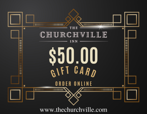 $50 Churchville Inn Gift Card
